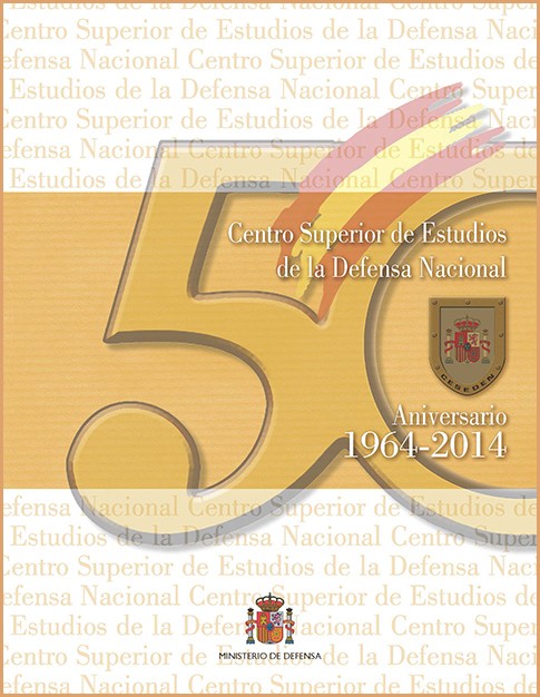 CENTRO SUPERIOR DE ESTUDIOS DE LA DEFENSA NACIONAL: 50 ANIVERSARIO 1964-2014