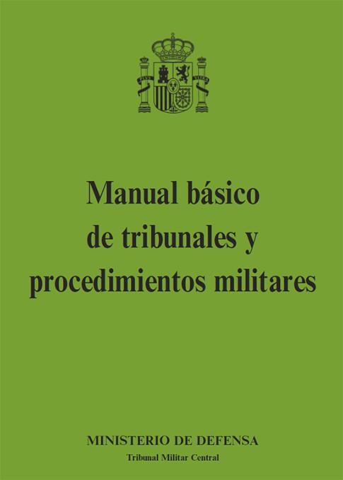 MANUAL BÁSICO DE TRIBUNALES Y PROCEDIMIENTOS MILITARES