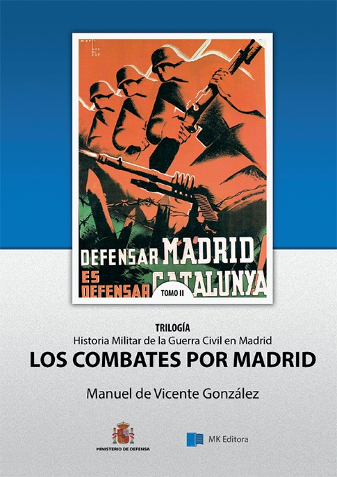HISTORIA MILITAR DE LA GUERRA CIVIL EN MADRID. TOMO II, LOS COMBATES POR MADRID.