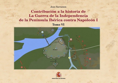 CONTRIBUCIÓN A LA HISTORÍA DE LA GUERRA DE LA INDEPENDENCIA DE LA PENÍNSULA IBÉRICA CONTRA NAPOLEÓN I. TOMO VI. QUINTA FASE: EL DECLIVE. SEXTA PARTE: BADAJOZ