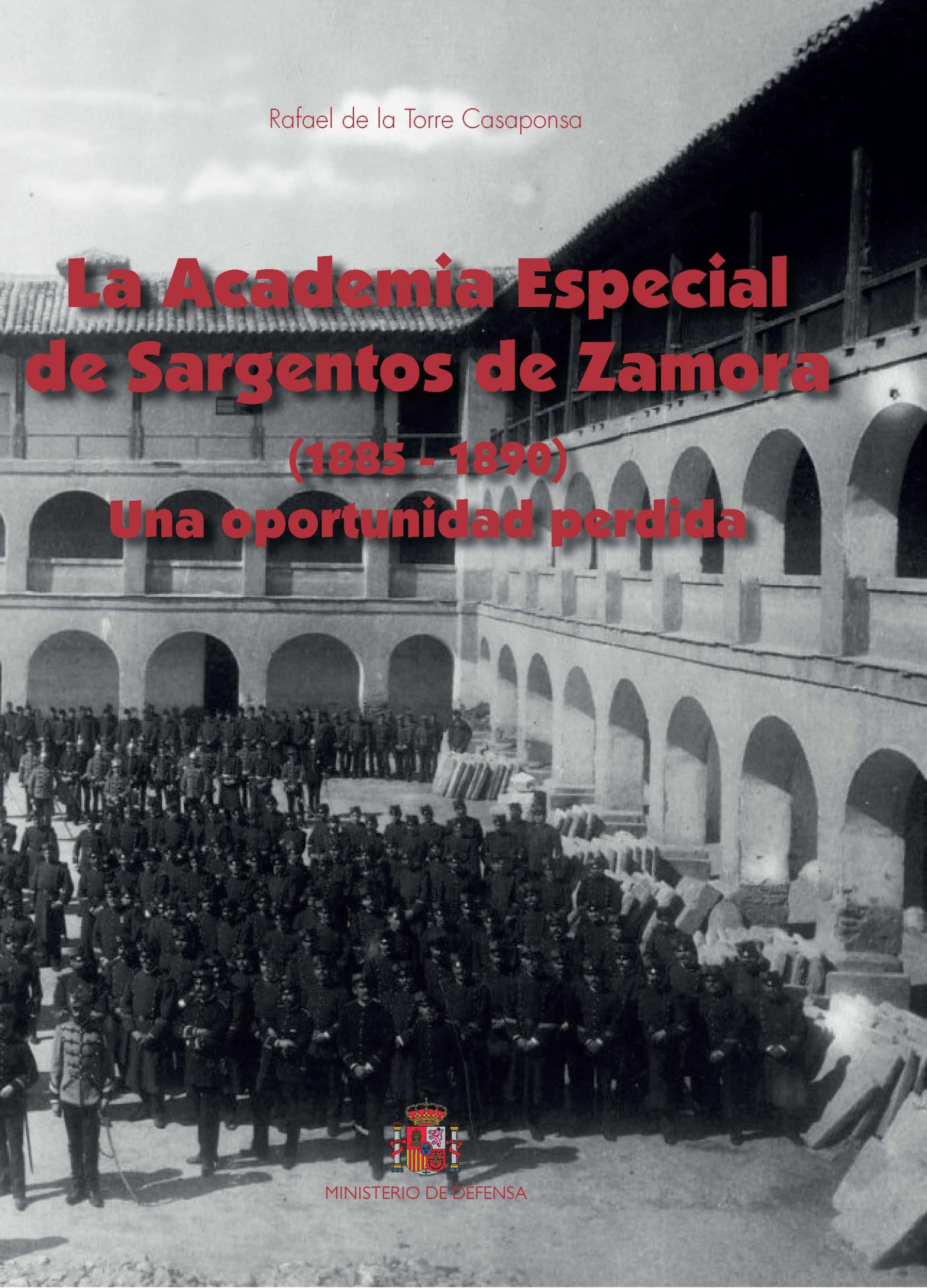 LA ACADEMIA ESPECIAL DE SARGENTOS DE ZAMORA (1885 - 1890). UNA OPORTUNIDAD PERDIDA