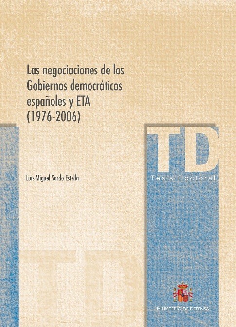LAS NEGOCIACIONES DE LOS GOBIERNOS DEMOCRÁTICOS ESPAÑOLES Y ETA (1976-2006)