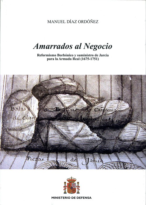 AMARRADOS AL NEGOCIO: REFORMISMO BORBÓNICO Y SUMINISTRO DE JARCIA PARA LA ARMADA REAL (1675-1751)