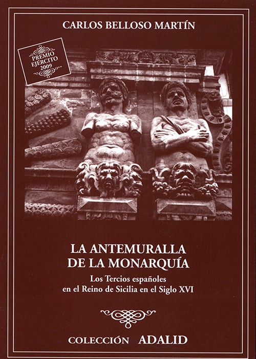 La antemuralla de la monarquía. Los Tercios españoles en el Reino de Sicilia en el siglo XVI