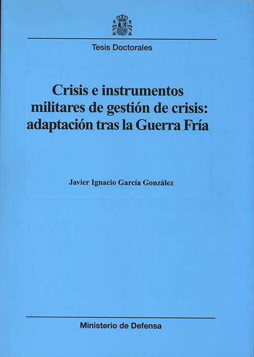 CRISIS E INSTRUMENTOS MILITARES DE GESTIÓN DE CRISIS: ADAPTACIÓN TRAS LA GUERRA FRÍA