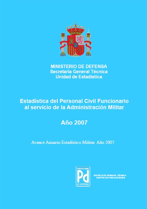 ESTADÍSTICA DEL PERSONAL CIVIL FUNCIONARIO AL SERVICIO DE LA ADMINISTRACIÓN MILITAR 2007