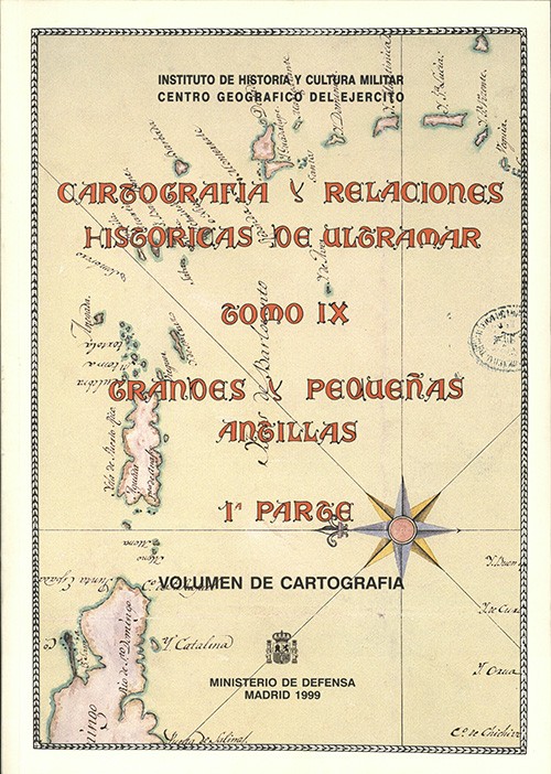 CARTOGRAFÍA Y RELACIONES HISTÓRICAS DE ULTRAMAR. GRANDES Y PEQUEÑAS ANTILLAS