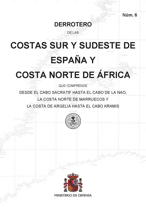 Derrotero de las costas sur y sudeste de España y costa norte de África. N.º 6. 6ª Ed. 1ª reimp. mar. 2024