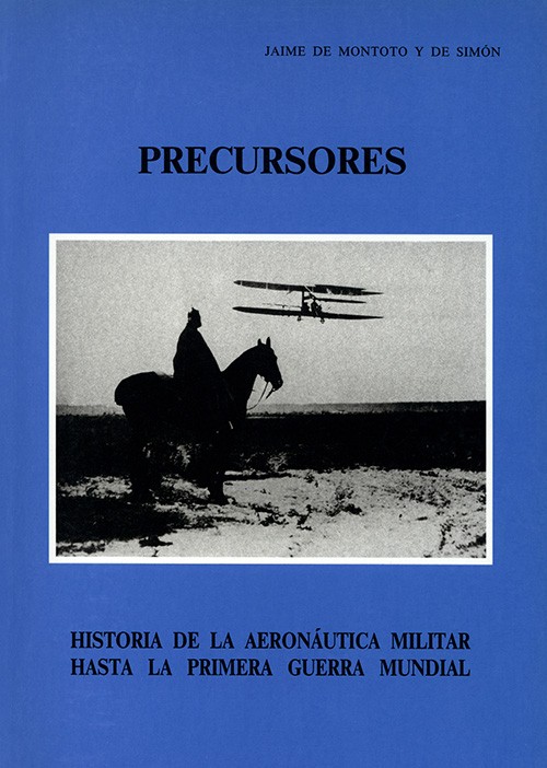 PRECURSORES: HISTORIA DE LA AERONÁUTICA MILITAR HASTA LA I GUERRA MUNDIAL