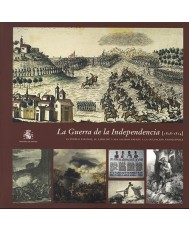 GUERRA DE LA INDEPENDENCIA (1808-1814): EL PUEBLO ESPAÑOL, SU EJÉRCITO Y SUS ALIADOS FRENTE A LA OCUPACIÓN NAPOLEÓNICA, LA