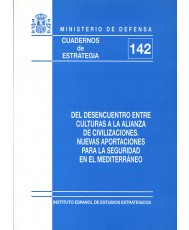 DEL DESENCUENTRO ENTRE CULTURAS A LA ALIANZA DE CIVILIZACIONES. NUEVAS APORTACIONES PARA LA SEGURIDAD EN EL MEDITERRÁNEO