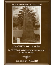 LA GESTA DEL BATÁN: IV CENTENARIO DEL ATAQUE HOLANDÉS A GRAN CANARIA