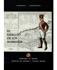EL EJÉRCITO DE LOS BORBONES V (Vol.1). REINADO DE FERNANDO VII (1808-1833)
