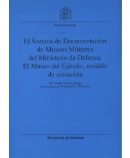 EL SISTEMA DE DOCUMENTACIÓN DE MUSEOS MILITARES DEL MINISTERIO DE DEFENSA: EL MUSEO DEL EJÉRCITO MODELO DE ACTUACIÓN