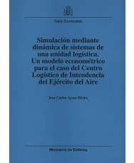 SIMULACIÓN MEDIANTE DINÁMICA DE SISTEMAS DE UNA UNIDAD LOGÍSTICA: UN MODELO ECONOMÉTRICO PARA EL CASO DEL CENTRO LOGÍSTICO DE INTENDENCIA DEL EJÉRCITO DEL AIRE