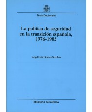 LA POLÍTICA DE SEGURIDAD EN LA TRANSICIÓN ESPAÑOLA, 1976-1982