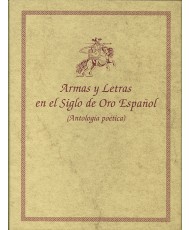 ARMAS Y LETRAS EN EL SIGLO DE ORO ESPAÑOL (ANTOLOGÍA POÉTICA)