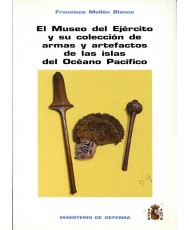 MUSEO DEL EJÉRCITO Y SU COLECCIÓN DE ARMAS Y ARTEFACTOS DE LAS ISLAS DEL OCÉANO PACÍFICO, EL