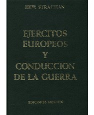 EJÉRCITOS EUROPEOS Y LA CONDUCCIÓN DE LA GUERRA