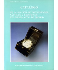 CATÁLOGO DE LA SECCIÓN DE INSTRUMENTOS NÁUTICOS Y CIENTÍFICOS DEL MUSEO NAVAL DE MADRID