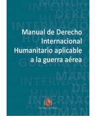 Manual de Derecho Internacional Humanitario aplicable a la guerra aérea