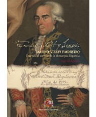 FRANCISCO GIL Y LEMOS: MARINO, VIRREY Y MINISTRO. UNA VIDA AL SERVICIO DE LA MONARQUÍA ESPAÑOLA