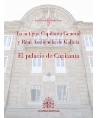 La antigua Capitanía General y Real Audiencia de Galicia. El Palacio de Capitanía