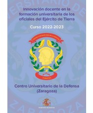 Innovación docente en la formación universitaria de los oficiales del Ejército de Tierra. Centro Universitario de la Defensa (Zaragoza) Curso 2022-2023