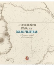 La cartografía náutica española de las islas Filipinas. Un capítulo olvidado de nuestra historia