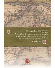 NECESIDAD DE UNA CONCIENCIA NACIONAL DE CIBERSEGURIDAD. LA CIBERDEFENSA: UN RETO PRIORITARIO. Nº 137