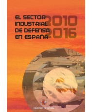 EL SECTOR INDUSTRIAL DE DEFENSA EN ESPAÑA (2010-2016)