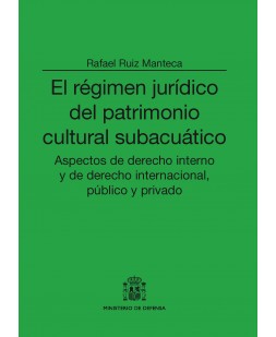 EL RÉGIMEN JURÍDICO DEL PATRIMONIO CULTURAL SUBACUÁTICO: ASPECTOS DE DERECHO INTERNO Y DE DERECHO INTERNACIONAL, PÚBLICO Y PRIVADO