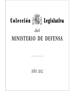 COLECCIÓN LEGISLATIVA DEL MINISTERIO DE DEFENSA. AÑO 2012