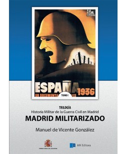 HISTORIA MILITAR DE LA GUERRA CIVIL EN MADRID. TOMO I, MADRID MILITARIZADO.