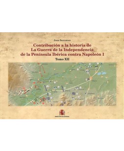 CONTRIBUCIÓN A LA HISTORIA DE LA GUERRA DE LA INDEPENDENCIA DE LA PENÍNSULA IBÉRICA CONTRA NAPOLEÓN I. TOMO XII. SEXTA FASE: EL HUNDIMIENTO. SEGUNDA PARTE: LA BATALLA DE VITORIA.