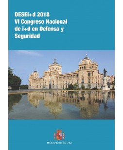 DESEI+D 2018 VI CONGRESO NACIONAL DE I+D EN DEFENSA Y SEGURIDAD