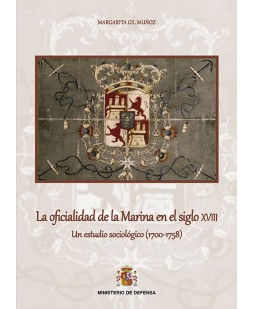 LA OFICIALIDAD DE LA MARINA EN EL SIGLO XVIII. UN ESTUDIO SOCIOLÓGICO (1700-1758)