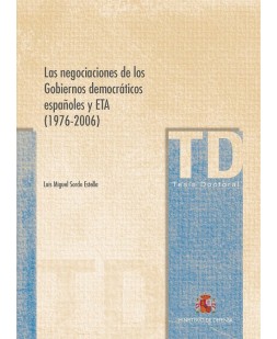 LAS NEGOCIACIONES DE LOS GOBIERNOS DEMOCRÁTICOS ESPAÑOLES Y ETA (1976-2006)