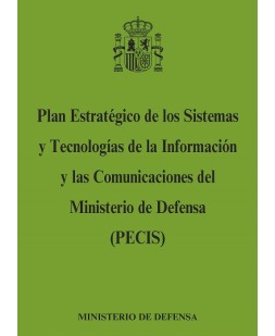 PLAN ESTRATÉGICO DE LOS SISTEMAS Y TECNOLOGÍAS DE LA INFORMACIÓN Y LAS COMUNICACIONES DEL MINISTERIO DE DEFENSA (PECIS)