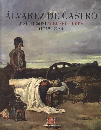 ÁLVAREZ DE CASTRO Y SU TIEMPO / I EL SEU TEMPS: (1749-1810)
