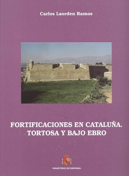 FORTIFICACIONES EN CATALUÑA: TORTOSA Y BAJO EBRO