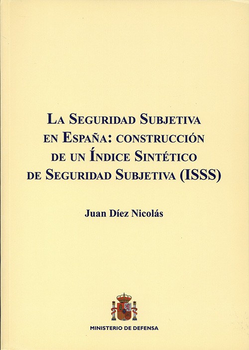 LA SEGURIDAD SUBJETIVA EN ESPAÑA: CONSTRUCCIÓN DE UN ÍNDICE SINTÉTICO DE SEGURIDAD SUBJETIVA