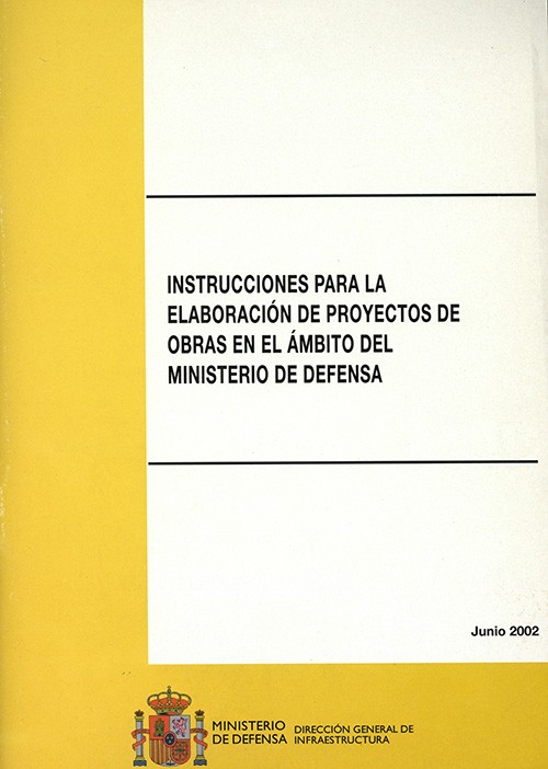 INSTRUCCIONES PARA LA ELABORACIÓN DE PROYECTOS DE OBRAS EN EL ÁMBITO DEL MINISTERIO DE DEFENSA