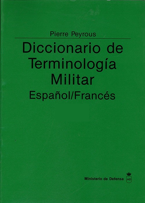 DICCIONARIO DE TERMINOLOGÍA MILITAR. ESPAÑOL-FRANCÉS. TOMO II. H-Z