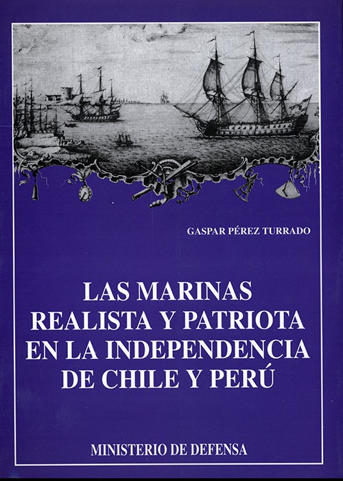MARINAS REALISTA Y PATRIÓTICA EN LA INDEPENDENCIA DE CHILE Y PERÚ, LAS