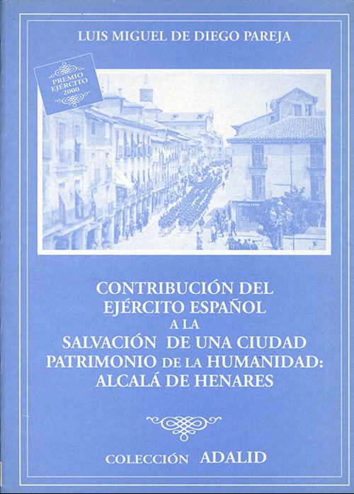 CONTRIBUCIÓN DEL EJÉRCITO ESPAÑOL A LA SALVACIÓN DE UNA CIUDAD PATRIMONIO DE LA HUMANIDAD: ALCALÁ DE HENARES