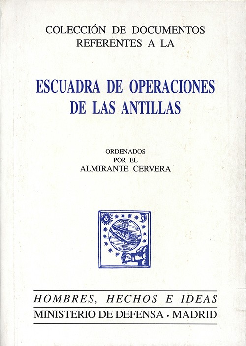 COLECCIÓN DE DOCUMENTOS REFERENTES A LA ESCUADRA DE OPERACIONES DE LAS ANTILLAS