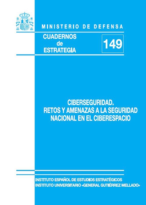 CIBERSEGURIDAD: RETOS Y AMENAZAS A LA SEGURIDAD NACIONAL EN EL CIBERESPACIO