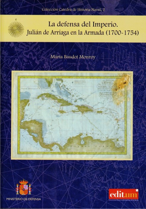 LA DEFENSA DEL IMPERIO. JULIÁN DE ARRIAGA EN LA ARMADA (1700-1754)