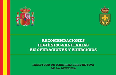 RECOMENDACIONES HIGIÉNICO-SANITARIAS EN OPERACIONES Y EJERCICIOS. 6ª EDICIÓN